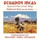 Ecuador Inkas - Ñucanchi Ñan (Unser Weg)